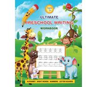 Ultimate Preschool Writing Workbook: Packed with Essential, Hands-on Practical Exercises. Master Pen Control, Learn the Alphabet, Boost Word Knowledge and Phonic Awareness. Kids Ages 3-5