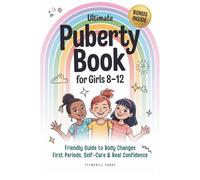 Ultimate Puberty Book for Girls 8-12: Friendly Guide to Body Changes, First Periods, Self-Care and Real Confidence (TeenSkill Surge Series)
