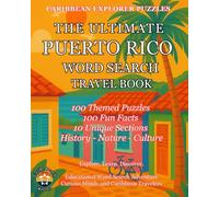Ultimate Puerto Rico Word Search Travel Book: 100 Educational Puzzles with 100 Fun Facts about Puerto Rico's History, Wildlife, Culture, and Hidden Wonders - From the Caribbean Explorer Puzzles Series