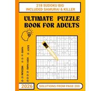 Ultimate Puzzle Book for Adults, 218 Big Sudoku included Killer & Samurai, from Easy, Medium to Extreme for Brain Training & Relaxation: Solutions ... Friends, Father, Mother & Teens Sudoku Lovers
