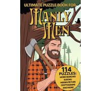 Ultimate Puzzle Book for Manly Men: 114 manly word searches, sudoku, trivia, hidden picture, and more