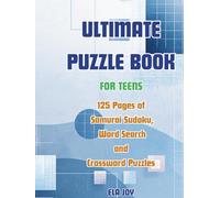 Ultimate Puzzle Book for Teens.125 Pages of Samurai Sudoku, Word Search and Crossword Puzzles: Challenging Brain Games to Boost Focus, Logic and Vocabulary Skills