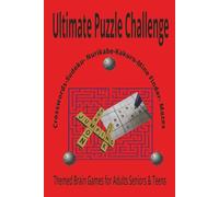 Ultimate Puzzle Challange: Crosswords-Sudoku- Nurikabe-Kakuro-Mine Finder- Mazes | Themed Brain Games for Adults Seniors & Teens | 50+ Puzzles Eazy to ... Birthdays & More | 6 x 9 Inches 120 Pages