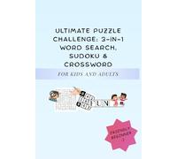 Ultimate Puzzle Challenge: 3-in-1 Wordsearch, Sudoku & Crossword: Fun and Challenging Puzzles for Kids and Adults