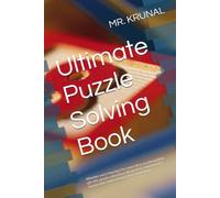 Ultimate Puzzle Solving Book: Fun Brain Games with Sudoku, Word Search, Mazes, Logic Puzzles, Crosswords & More to Boost Focus, Memory, and Critical Thinking for Teens and Adults