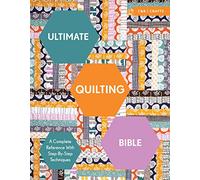 Ultimate Quilting Bible: A Complete Reference with Step-by-Step Techniques (Ultimate Guides)