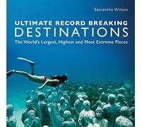 Ultimate Record Breaking Destinations: The World's Largest, Highest, and Most Extreme Places