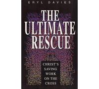 Ultimate Rescue: Christ's Saving Work on the Cross