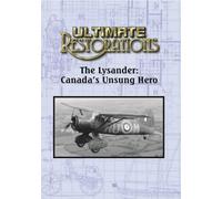 Ultimate Restorations: The Lysander: Canada's Unsung Hero [DVD]