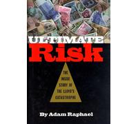 Ultimate Risk: The Inside Story of the Lloyd's Catastrophe