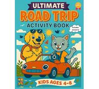 ULTIMATE ROAD TRIP ACTIVITY BOOK FOR KIDS: AGES 4-8. 100 ACTIVITIES TO KEEP KIDS ENTERTAINED. MAZES, WORD SEARCHES, ROAD TRIP BINGO, COLORING... ... (ULTIMATE ROAD TRIP ACTIVITY BOOK FOR KIDS 1)