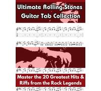 Ultimate Rolling Stones Guitar Tab Collection: Master the 20 Greatest Hits & Riffs from the Rock Legends
