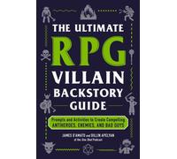 The Ultimate RPG Villain Backstory Guide: Prompts and Activities to Create Compelling Antiheroes, Enemies, and Bad Guys (Ultimate Role Playing Game Series)