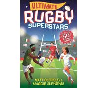 Ultimate Rugby Superstars : The exciting biographies of 50 of the greatest rugby players - the perfect World Cup read for sports-mad girls and boys aged 8, 9, 10, 11