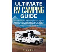 Ultimate RV Camping Guide: Grasp the Essence of RV living. Learn to plan and prepare for trips, meals, and all types of activities. Explore exciting locations and be immersed in the RV'er community!