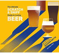 Ultimate Scratch & Sniff Guide to Loving Beer, The