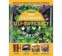 Ultimate Self-Sufficiency Manual: 200+ Tips for Living Off the Grid: (200+ Tips for Living Off the Grid, for the Modern Homesteader, New For 2020, ... Foods, Sustainable Energy, Home Remedies)