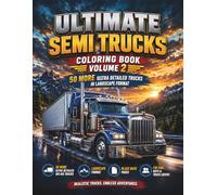 Ultimate Semi Trucks Coloring Book Volume 2: 50 More Ultra Detailed Big Rig Trucks in Landscape Format with Black Back Pages - Realistic Truck Coloring Book for Kids, Boys and Truck Lovers