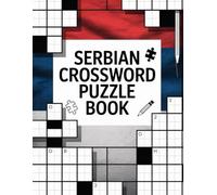 Ultimate Serbian Crossword Puzzle Book: Boost Memory & Language Skills with Serbian-Themed Crosswords