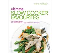 Ultimate Slow Cooker Favourites: Over 100 easy and delicious recipes