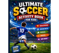 Ultimate Soccer Activity Book for Kids: Verified Facts, Team Profiles, Stadium Guides, Brain Games & Quizzes for Young Soccer Fans
