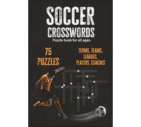 Ultimate Soccer Crosswords: Test Your Soccer Knowledge with Puzzles Celebrating the World’s Greatest Players, Teams, and Moments. 6x9 | 75 Puzzles | Solutions Included
