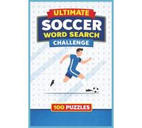 Ultimate Soccer Word Search Challenge: 100 Action-Packed Puzzles for Soccer Fans | Kickstart Your Brain with 100 Soccer Puzzles