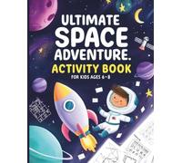 Ultimate Space Adventure Activity Book for Kids Ages 6-8: Space Puzzles, Word Searches, Crosswords, Samurai Sudoku & Spelling Challenges for Young Explorers