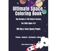 Ultimate Space Coloring Book for Kids Ages 4-8: 100 Big & Easy Space Coloring Pages with Astronauts, Rockets, Planets & Aliens | Fun Outer Space ... for Boys and Girls (Space Explorers Series)