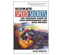 Ultimate Speed Secrets: The Complete Guide to High-Performance and Race Driving