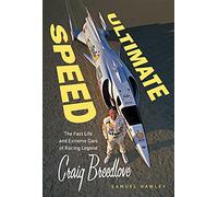 Ultimate Speed: The Fast Life and Extreme Cars of Racing Legend Craig Breedlove