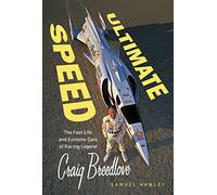 Ultimate Speed: The Fast Life and Extreme Cars of Racing Legend Craig Breedlove
