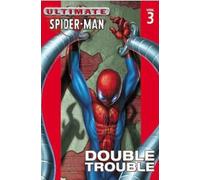 Ultimate Spider-Man Volume 3: Double Trouble