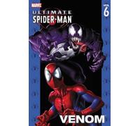 Ultimate Spider-Man Volume 6: Venom