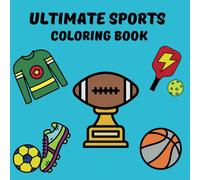 Ultimate Sports Coloring Book for Kids: Exciting Pages Featuring Basketball, Football, Hockey, Soccer, Tennis, Baseball, Volleyball, and Pickleball: ... Simple and Adorable Designs for All Ages)