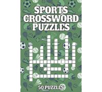 Ultimate Sports Crossword Puzzle for Adults: 50 puzzles | Portable 6 x 9 Inch | Solutions Included | Large Print