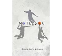 Ultimate Sports Notebook: For Teens & Athletes | Perfect for School, Training & Daily Notes