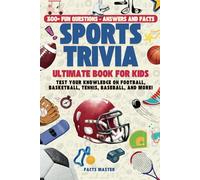 Ultimate Sports Trivia Book for Kids: 300+ Fun Questions - Answers and Facts: Test Your Knowledge on Football, Basketball, Tennis, Baseball, and More! (Trivia for Kids and Family)