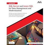 Ultimate SQL Server and Azure SQL for Data Management and Modernization: Full Spectrum Expert Solutions for Deploying, Securing, and Optimizing SQL ... Engineering - SQL & PostgreSQL Path)