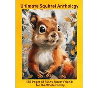 Ultimate Squirrel Anthology: 155 Pages of Funny Forest Friends for the Whole Family