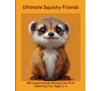 Ultimate Squishy Friends: 80 Large Animal Designs for First Coloring Fun, Ages 2-4