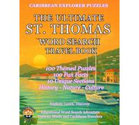 Ultimate St. Thomas Word Search Travel Book: 100 Educational Puzzles with 100 Fun Facts about St. Thomas’ History, Wildlife, Culture, and Hidden Wonders - From the Caribbean Explorer Puzzles Series