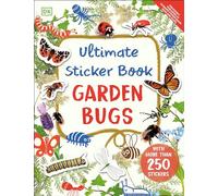 Ultimate Sticker Book Garden Bugs: New Edition with More Than 250 Stickers