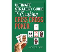 ULTIMATE STRATEGY GUIDE TO CRUSHING CRISS CROSS POKER