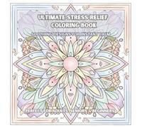 ULTIMATE STRESS RELIEF COLORING BOOK: Soothing Designs for Instant Calm