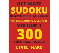 Ultimate Sudoku Beginners Challenge: Level Hard Volume 1