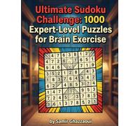 Ultimate Sudoku Challenge: 1000 Expert-Level Puzzles for Brain Exercise: Sharpen Your Mind with Intense Sudoku Puzzles - Perfect for Puzzle Enthusiasts (Sudoku Puzzle Books)