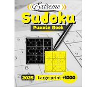 Ultimate Sudoku Challenge: +1000 Puzzles for All Skill Levels: A Comprehensive Collection of Easy, Medium, Hard, and Expert Sudoku with Solutions - Perfect for Brain Training and Relaxation