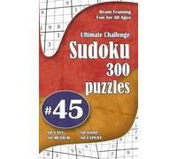 Ultimate Sudoku Challenge: 300 Puzzles - 60 Easy, 80 Medium, 80 Hard & 80 Expert | Brain-Training Fun for All Ages #45