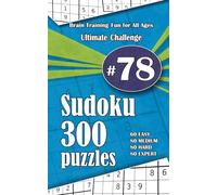 Ultimate Sudoku Challenge: 300 Puzzles - 60 Easy, 80 Medium, 80 Hard & 80 Expert | Brain-Training Fun for All Ages #78